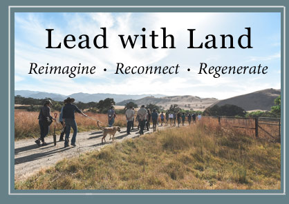 Lead with Land - expanding the network of landowners working to preserve and effectively steward farmland and ranchland toward healthy soil for healthy food, healthy communities, a healthy economy, and a healthy planet